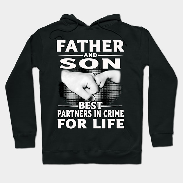 Father And Son Best Partners In Crime For Life Hoodie by Comba